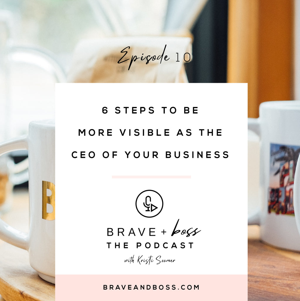 6 Steps to Be More Visible as the CEO of your Business