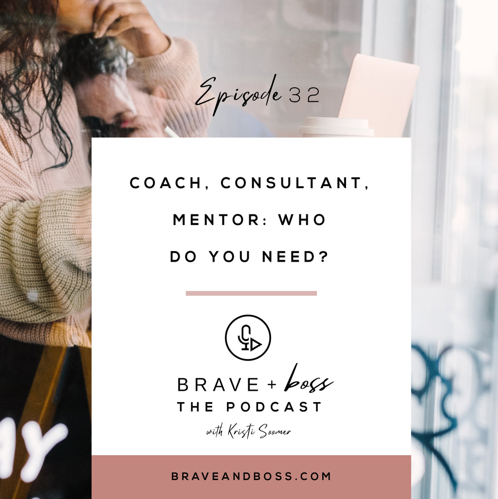 Coach, Consultant, Mentor: Who do you need?
